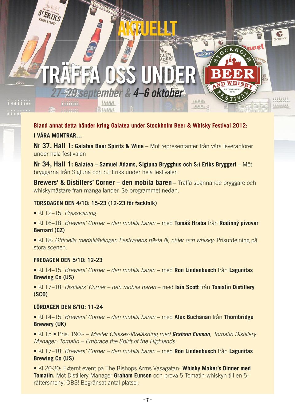 festivalen Brewers & Distillers Corner den mobila baren Träffa spännande bryggare och whiskymästare från många länder. Se programmet nedan.