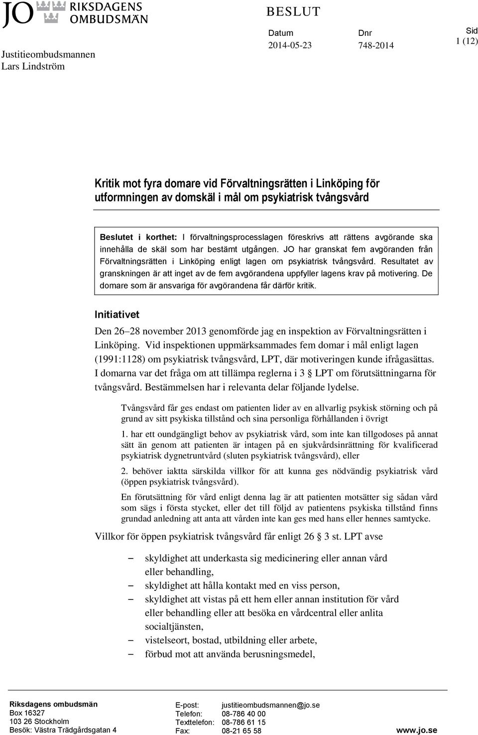 JO har granskat fem avgöranden från Förvaltningsrätten i Linköping enligt lagen om psykiatrisk tvångsvård.