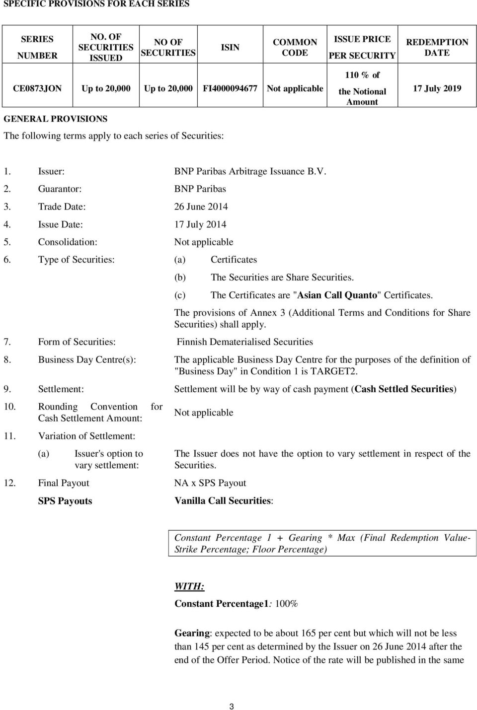 SECURITY 110 % of the Notional Amount REDEMPTION DATE 17 July 2019 1. Issuer: BNP Paribas Arbitrage Issuance B.V. 2. Guarantor: BNP Paribas 3. Trade Date: 26 June 2014 4. Issue Date: 17 July 2014 5.