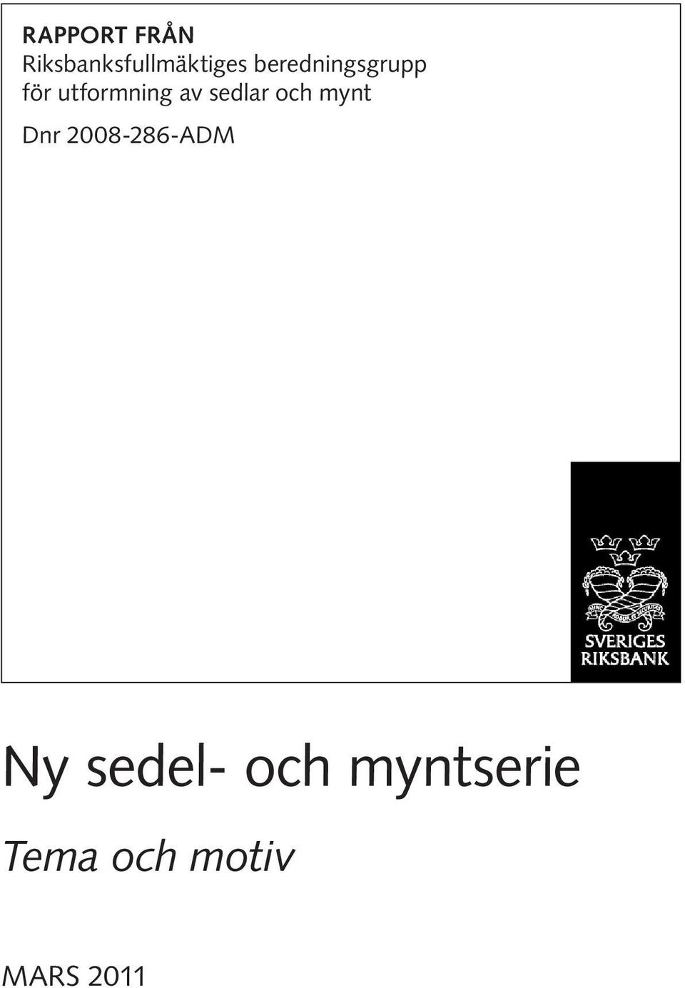 sedlar och mynt Dnr 2008-286-ADM Ny