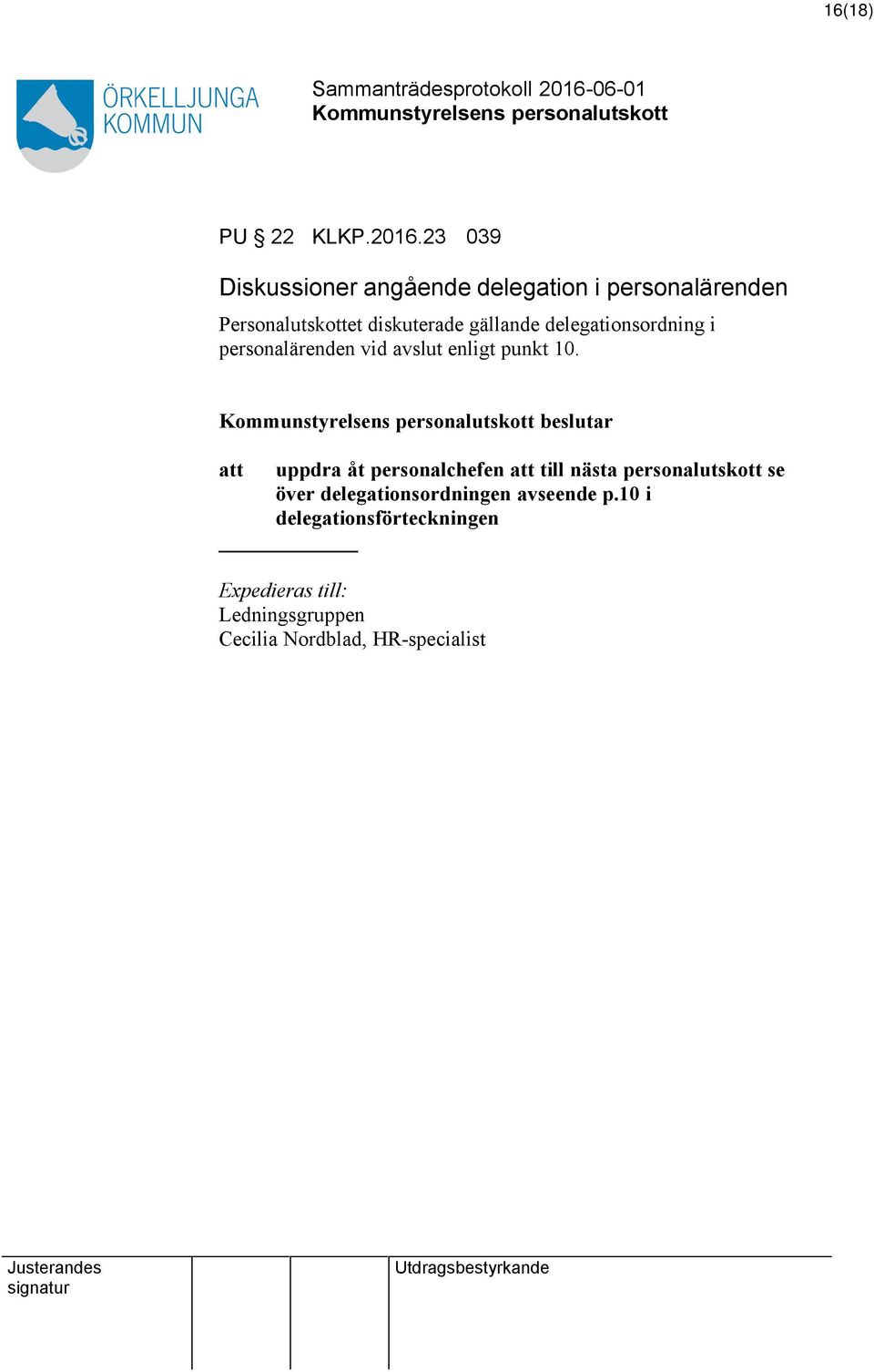 diskuterade gällande delegationsordning i personalärenden vid avslut enligt punkt 10.