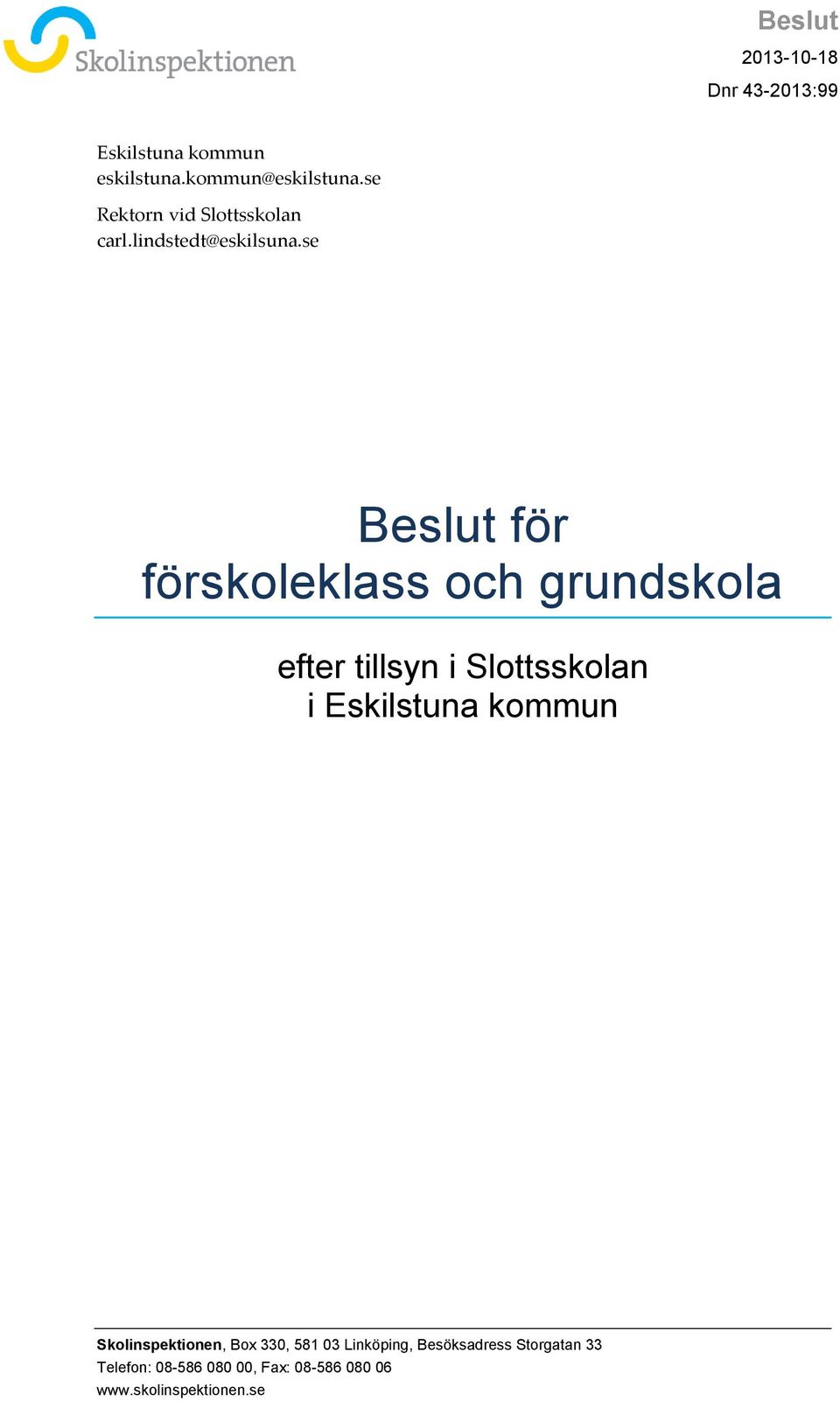 se Beslut för förskoleklass och grundskola efter tillsyn i Slottsskolan i Eskilstuna