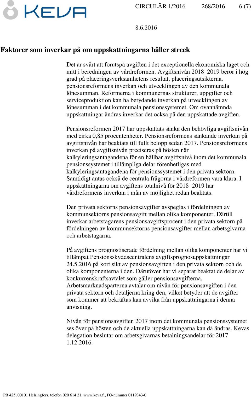 Reformerna i kommunernas strukturer, uppgifter och serviceproduktion kan ha betydande inverkan på utvecklingen av lönesumman i det kommunala pensionssystemet.