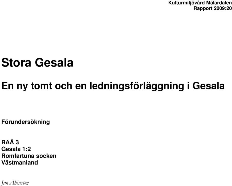 ledningsförläggning i Gesala Förundersökning