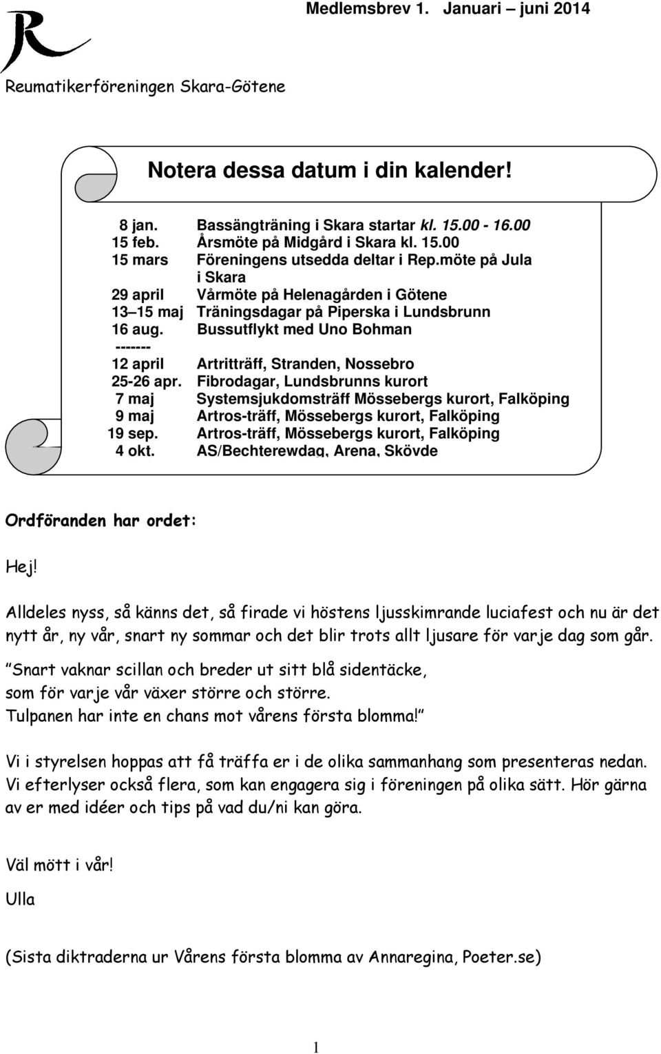 Bussutflykt med Uno Bohman ------- 12 april Artritträff, Stranden, Nossebro 25-26 apr.