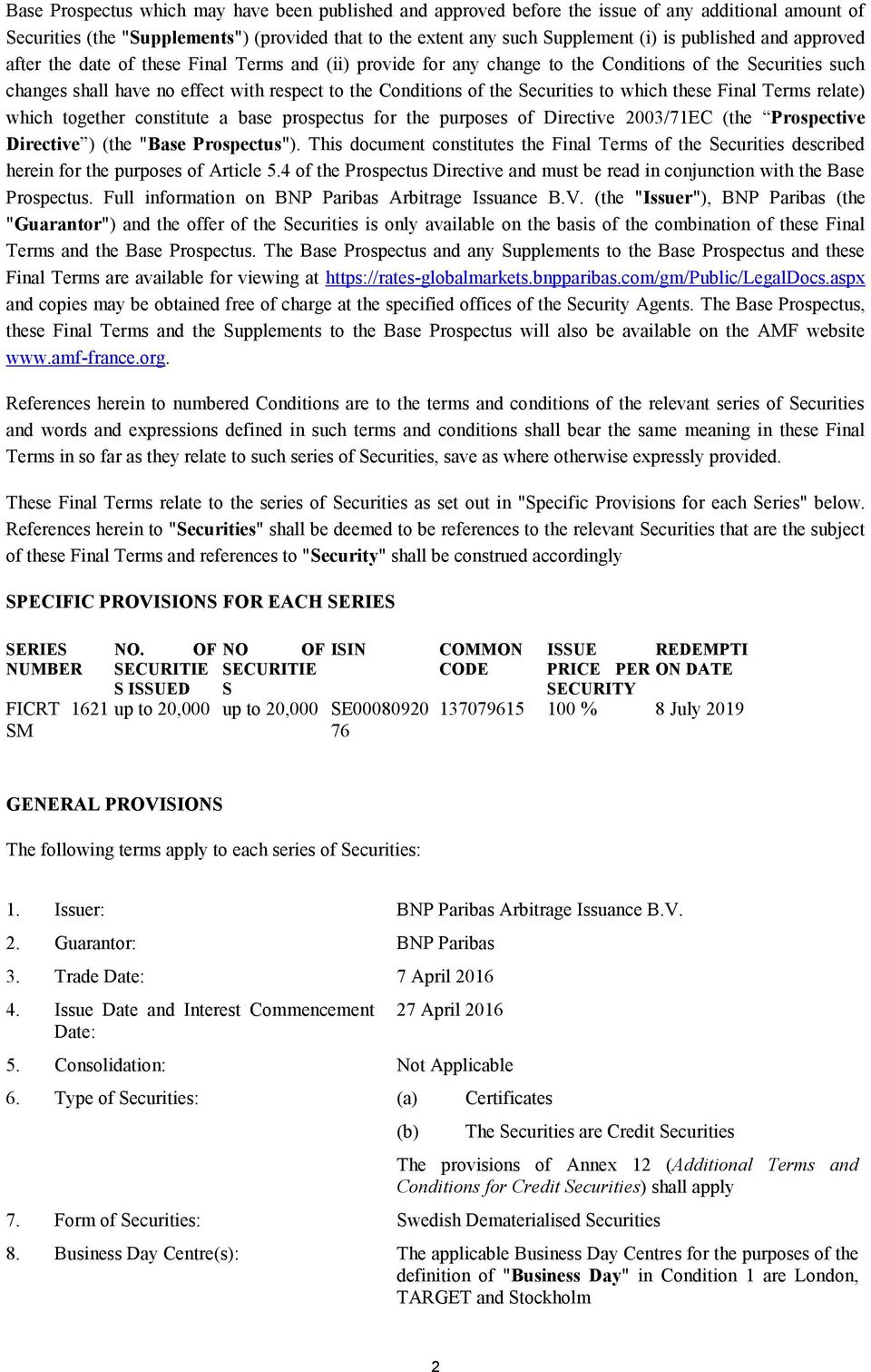 Securities to which these Final Terms relate) which together constitute a base prospectus for the purposes of Directive 2003/71EC (the Prospective Directive ) (the "Base Prospectus").