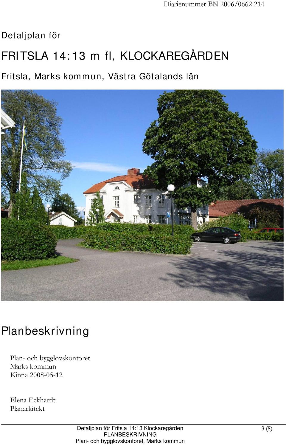 Götalands län Planbeskrivning Plan- och bygglovskontoret