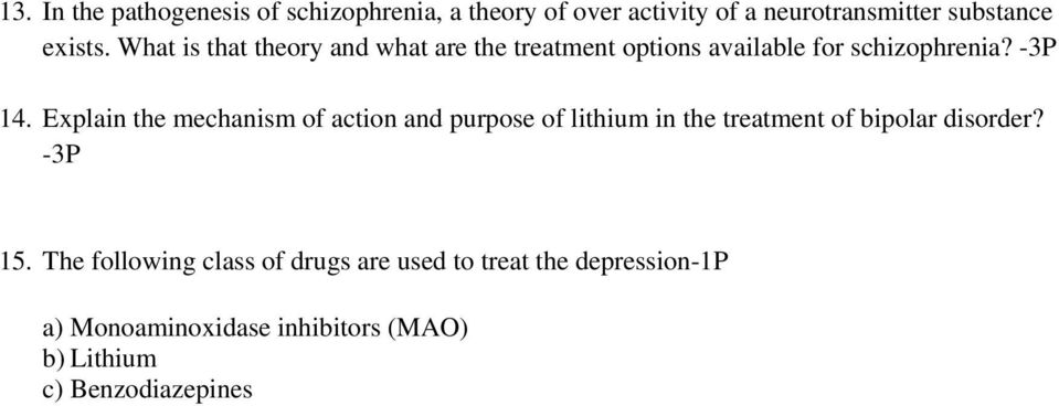 Explain the mechanism of action and purpose of lithium in the treatment of bipolar disorder? -3P 15.