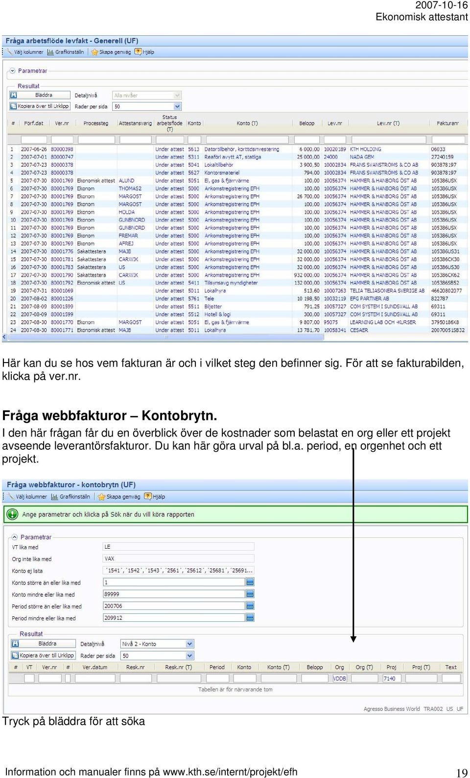 I den här frågan får du en överblick över de kostnader som belastat en org eller ett projekt avseende