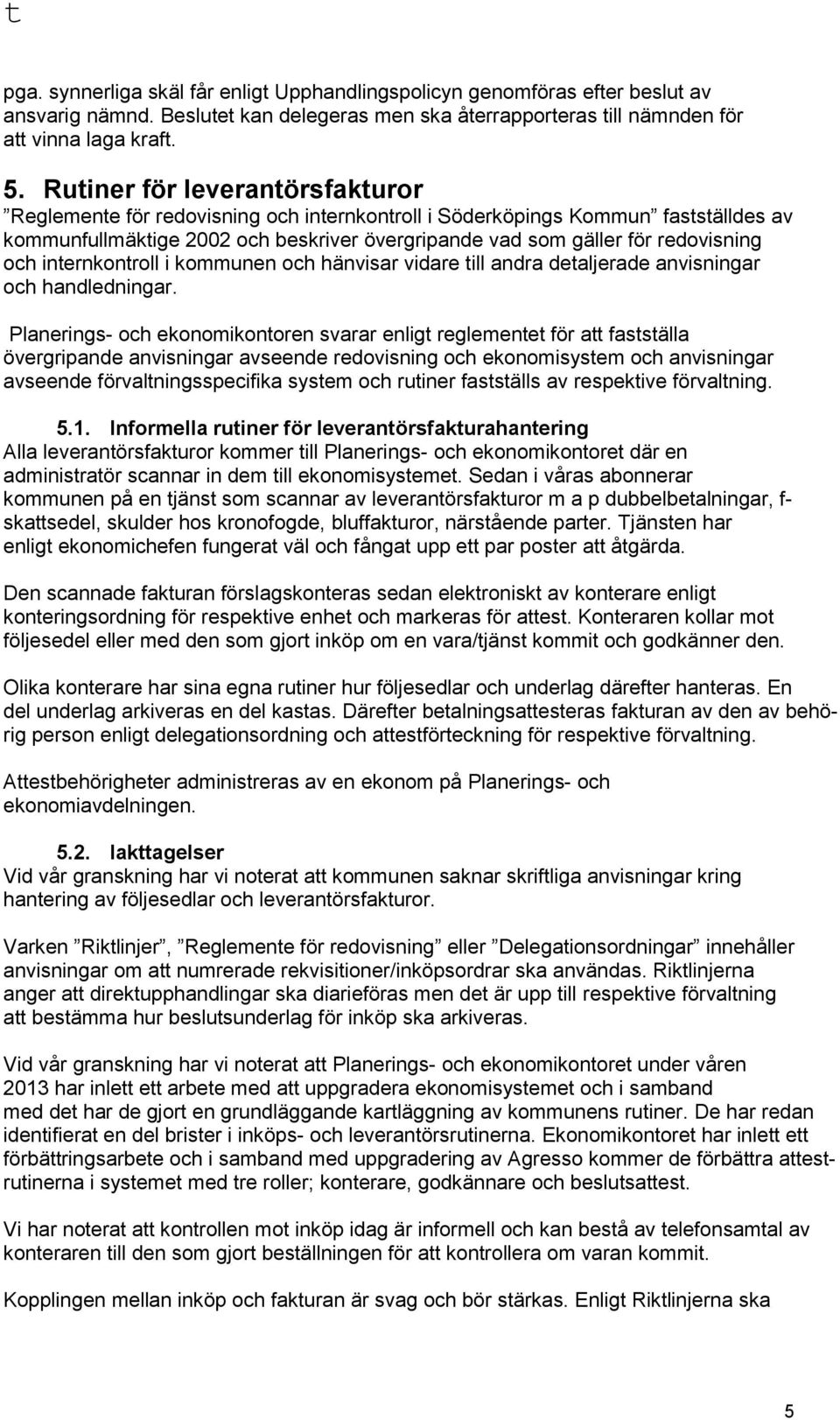 och internkontroll i kommunen och hänvisar vidare till andra detaljerade anvisningar och handledningar.