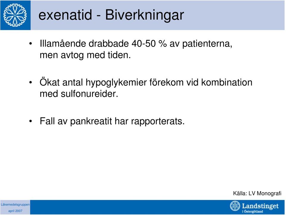 Ökat antal hypoglykemier förekom vid kombination med