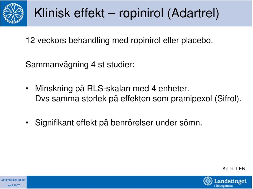 Sammanvägning 4 st studier: Minskning på RLS-skalan med 4 enheter.