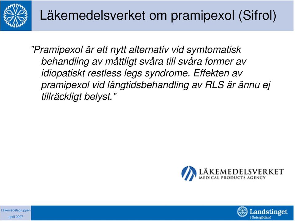 svåra former av idiopatiskt restless legs syndrome.