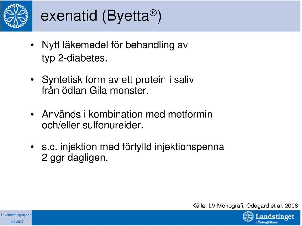 Används i kombination med metformin och