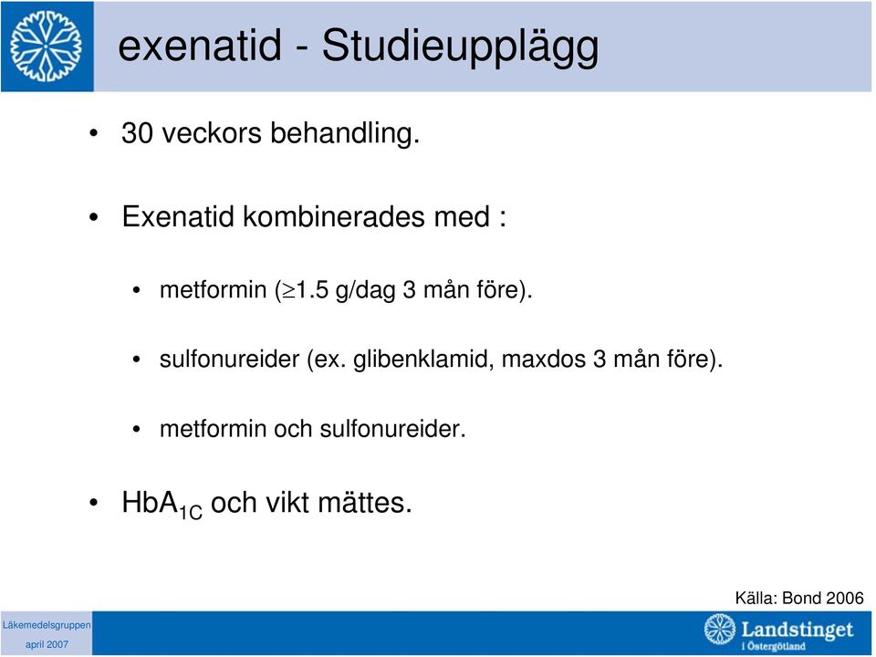 5 g/dag 3 mån före). sulfonureider (ex.