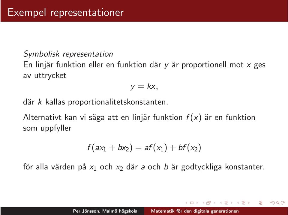 Alternativt kan vi säga att en linjär funktion f(x) är en funktion som uppfyller f(ax 1 +bx