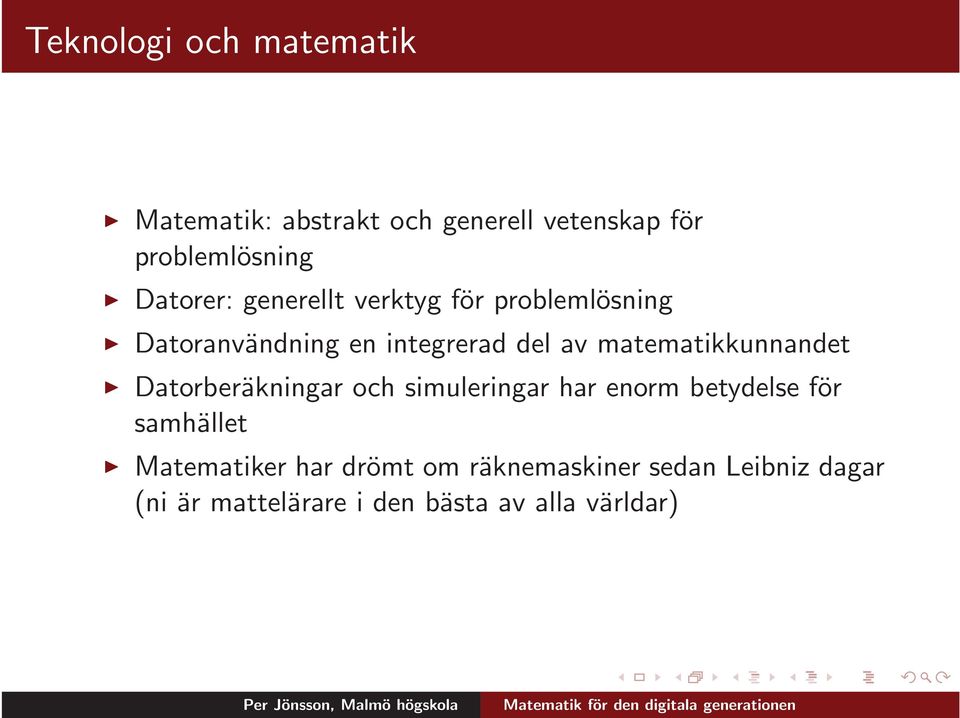 matematikkunnandet Datorberäkningar och simuleringar har enorm betydelse för samhället