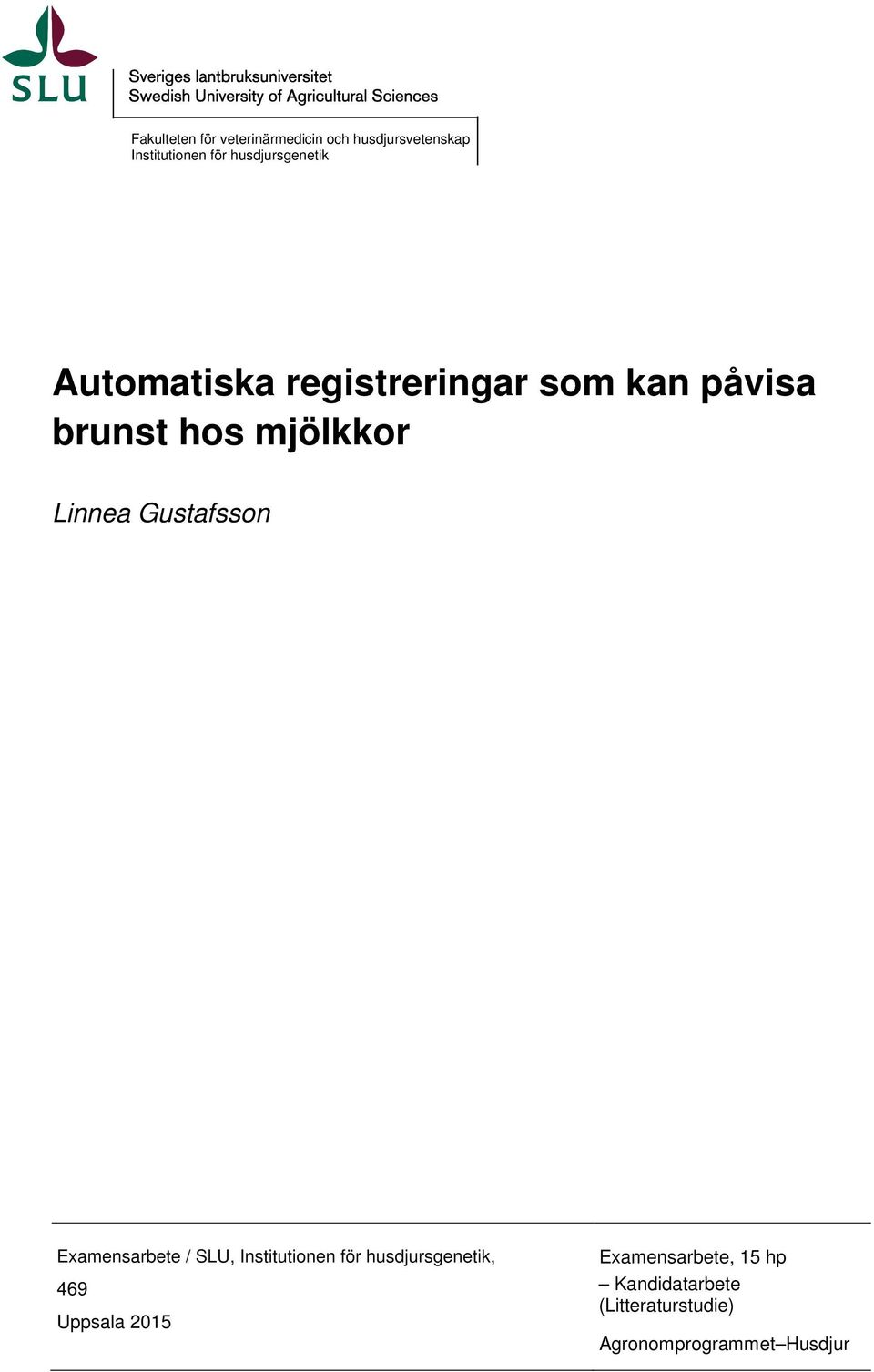 Linnea Gustafsson Examensarbete / SLU, Institutionen för husdjursgenetik, 469