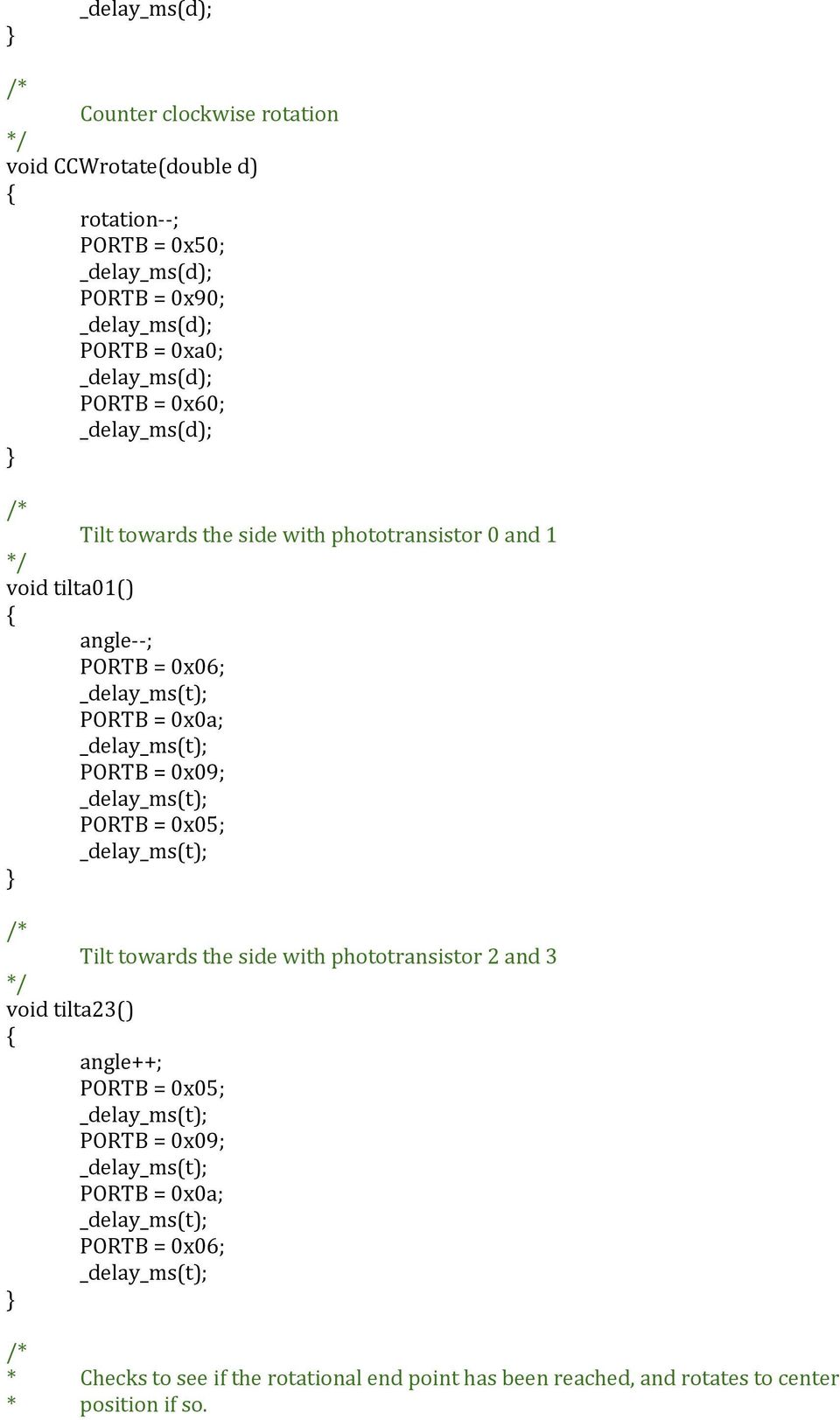 PORTB = 0x05; Tilt towards the side with phototransistor 2 and 3 void tilta23() angle++; PORTB = 0x05; PORTB = 0x09;