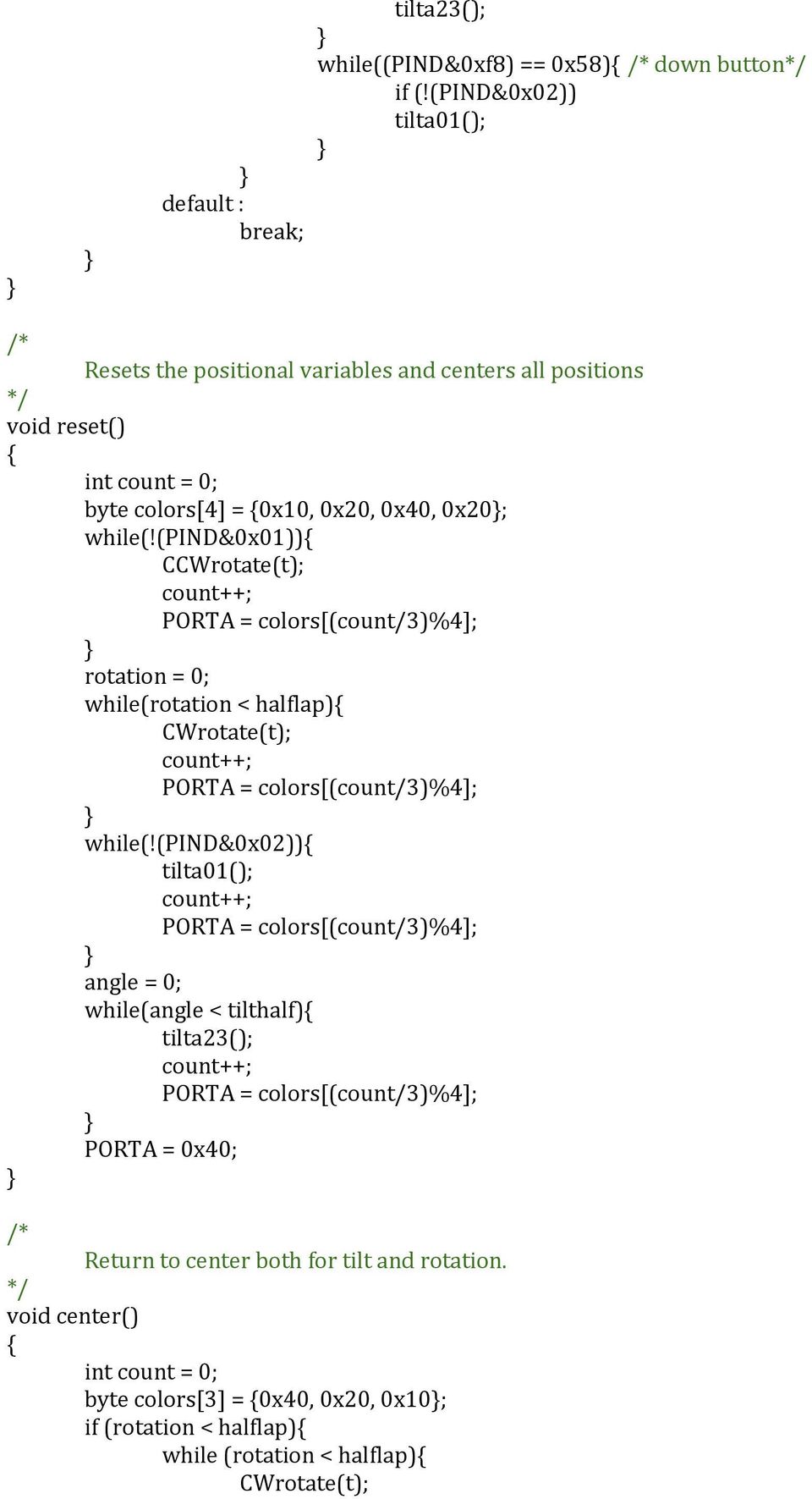 (pind&0x01)) CCWrotate(t); PORTA = colors[(count/3)%4]; rotation = 0; while(rotation < halflap) CWrotate(t); PORTA = colors[(count/3)%4]; while(!