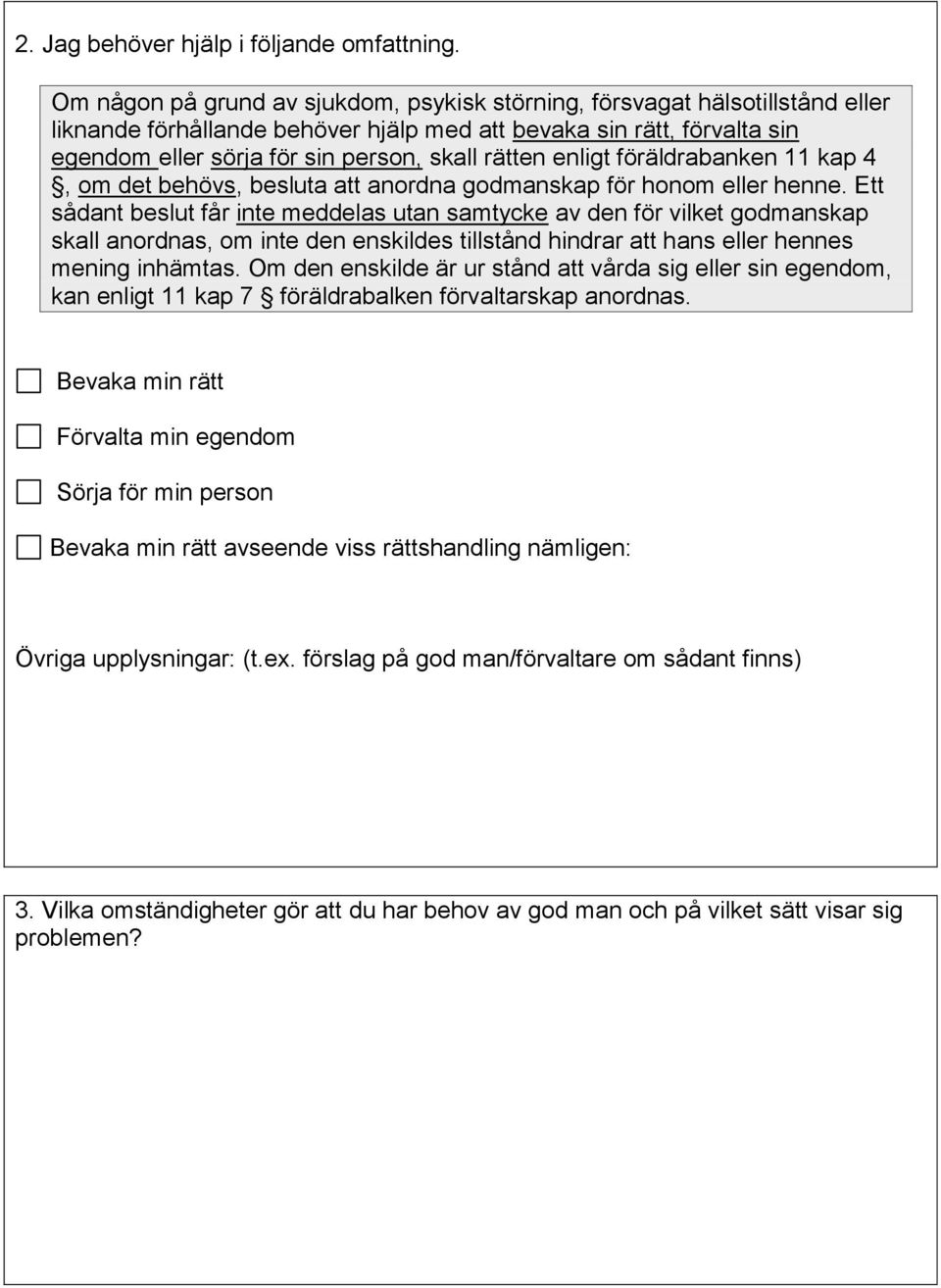 rätten enligt föräldrabanken 11 kap 4, om det behövs, besluta att anordna godmanskap för honom eller henne.