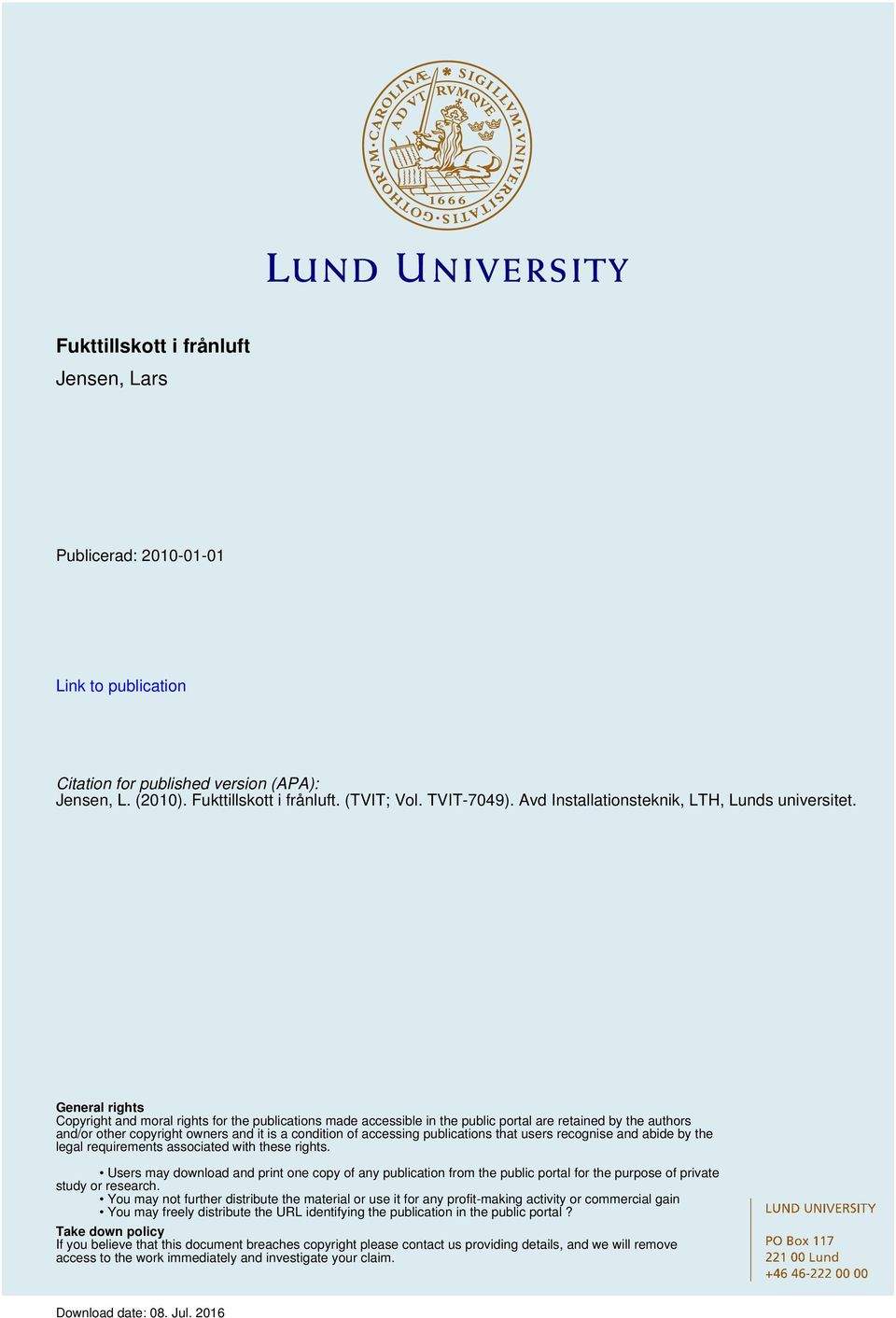 General rights Copyright and moral rights for the publications made accessible in the public portal are retained by the authors and/or other copyright owners and it is a condition of accessing