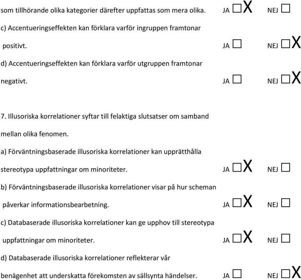 a) Förväntningsbaserade illusoriska korrelationer kan upprätthålla stereotypa uppfattningar om minoriteter.