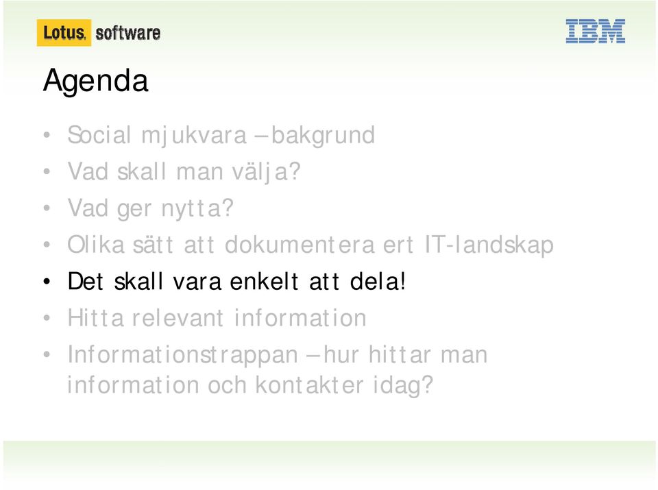 Olika sätt att dokumentera ert IT-landskap Det skall vara