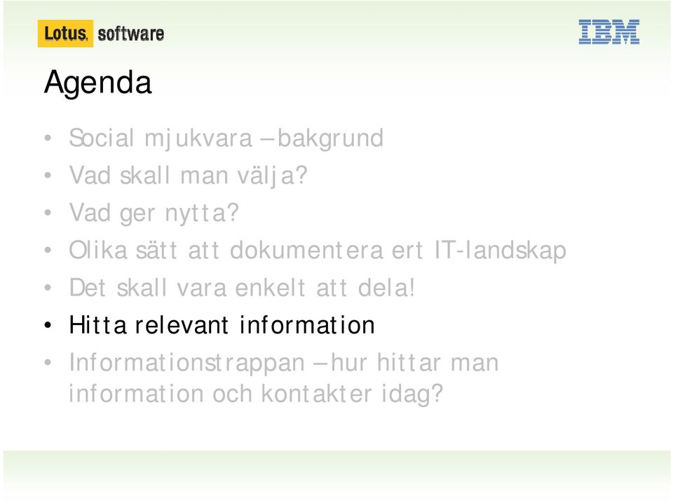 Olika sätt att dokumentera ert IT-landskap Det skall vara