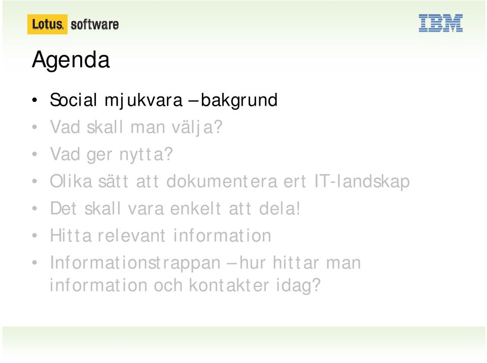 Olika sätt att dokumentera ert IT-landskap Det skall vara