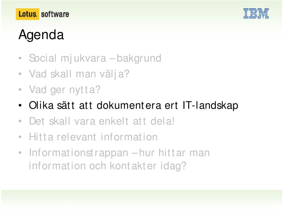 Olika sätt att dokumentera ert IT-landskap Det skall vara