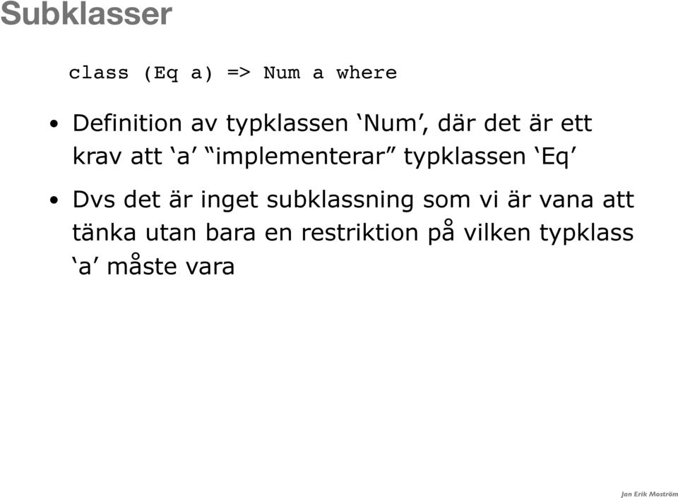 typklassen Eq Dvs det är inget subklassning som vi är vana