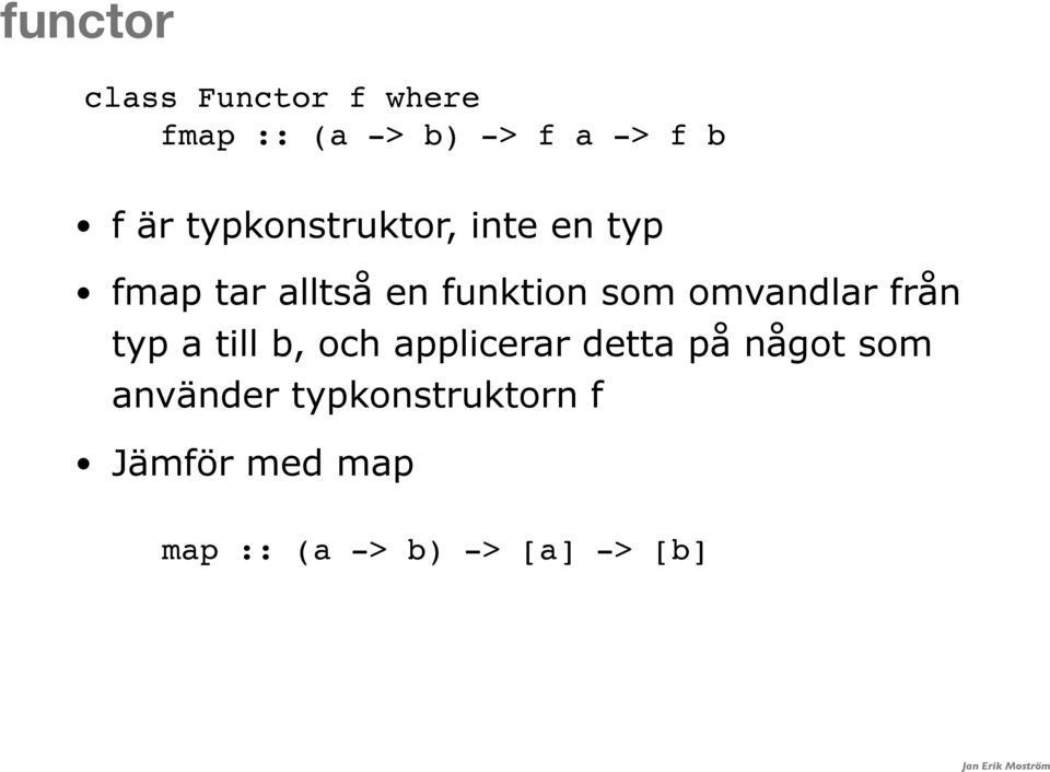 omvandlar från typ a till b, och applicerar detta på något som