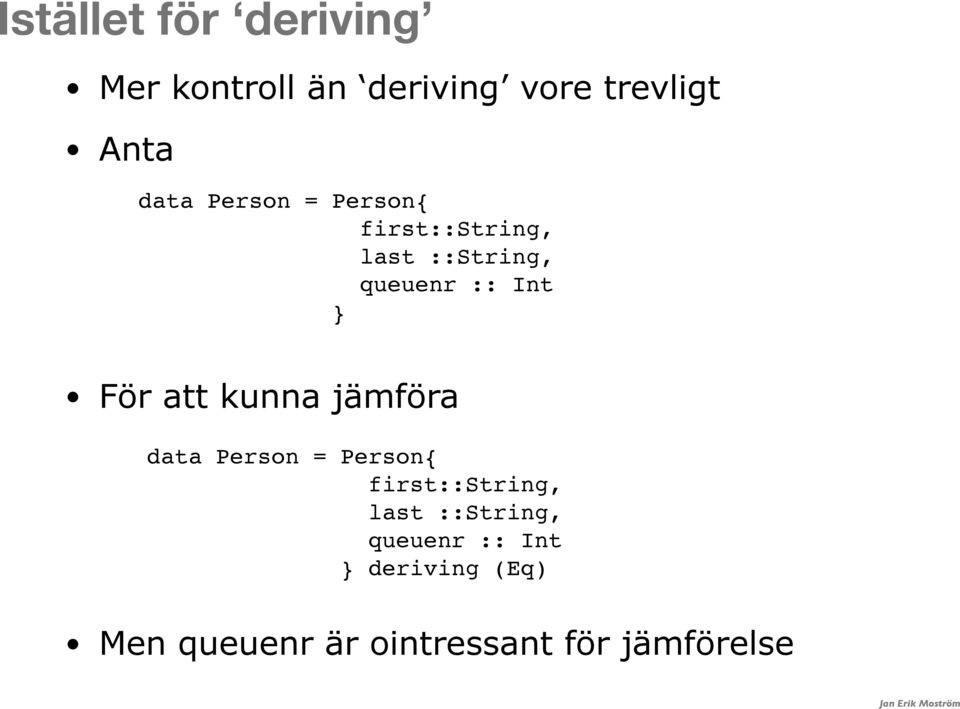 att kunna jämföra data Person = Person{ first::string, last ::String,