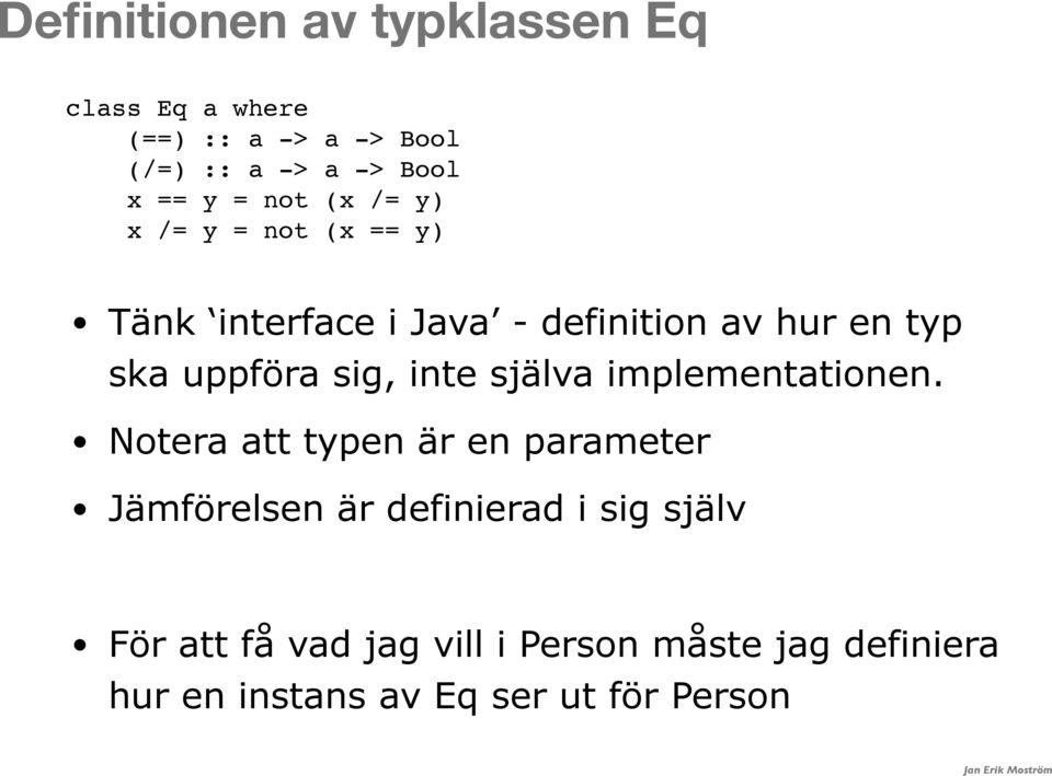 uppföra sig, inte själva implementationen.