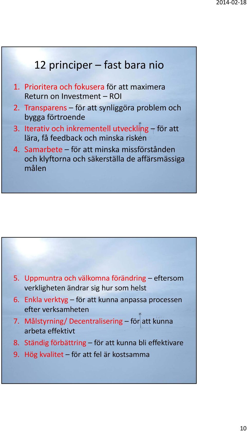 Samarbete för att minska missförstånden och klyftorna och säkerställa de affärsmässiga målen 5.