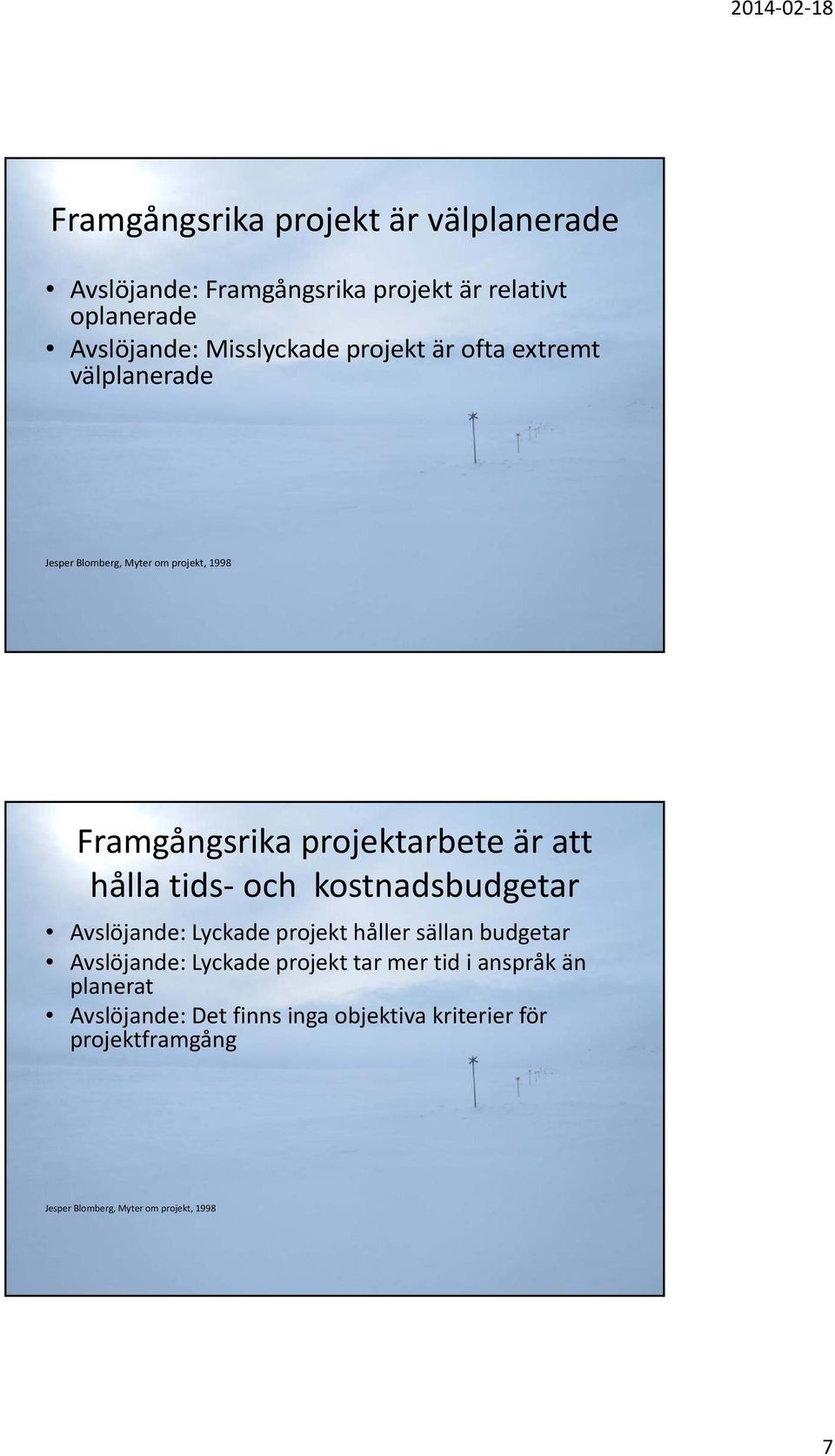 tids och kostnadsbudgetar Avslöjande: Lyckade projekt håller sällan budgetar Avslöjande: Lyckade projekt tar mer tid i