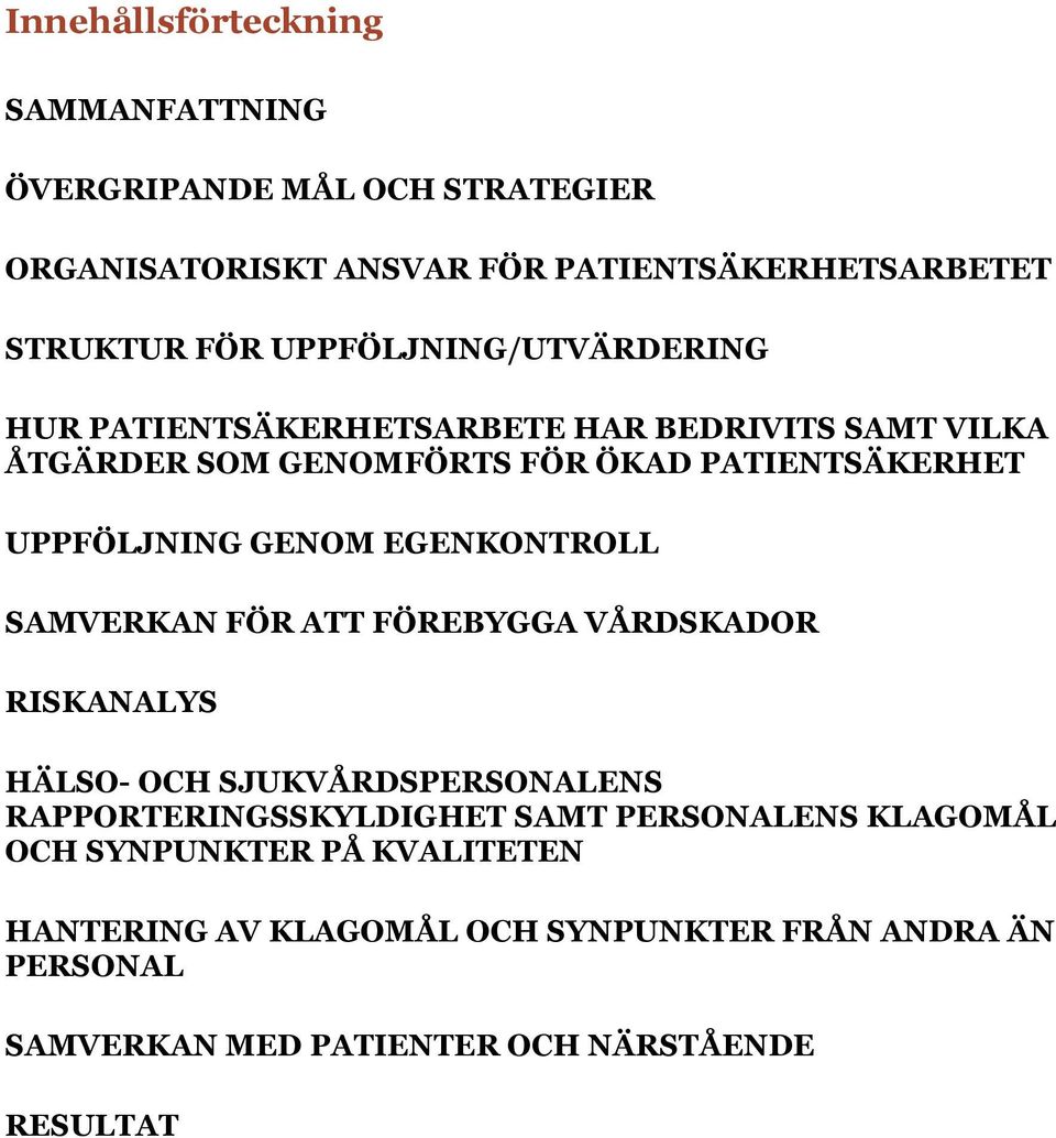 GENOM EGENKONTROLL SAMVERKAN FÖR ATT FÖREBYGGA VÅRDSKADOR RISKANALYS HÄLSO- OCH SJUKVÅRDSPERSONALENS RAPPORTERINGSSKYLDIGHET SAMT