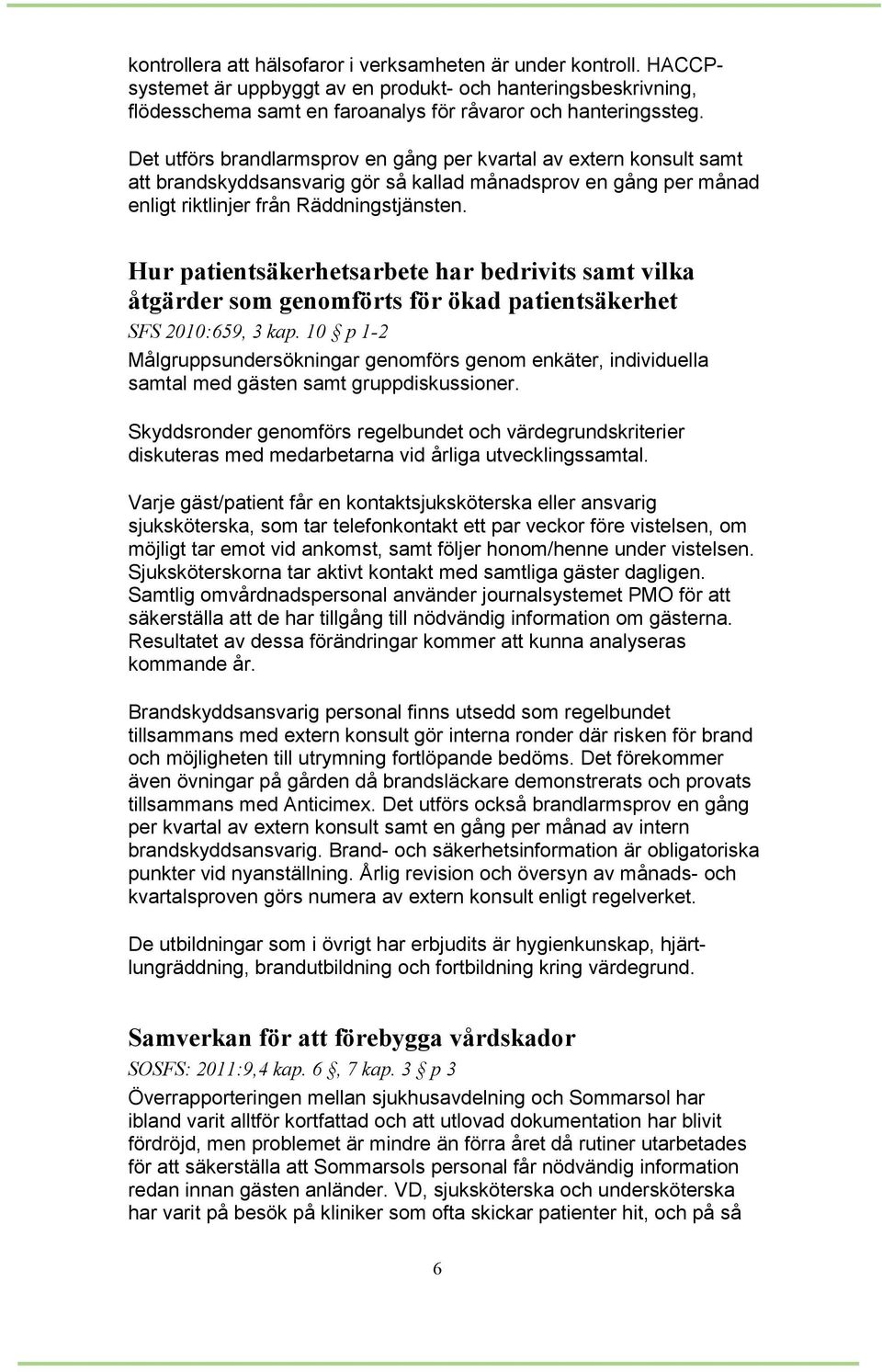 Hur patientsäkerhetsarbete har bedrivits samt vilka åtgärder som genomförts för ökad patientsäkerhet SFS 2010:659, 3 kap.