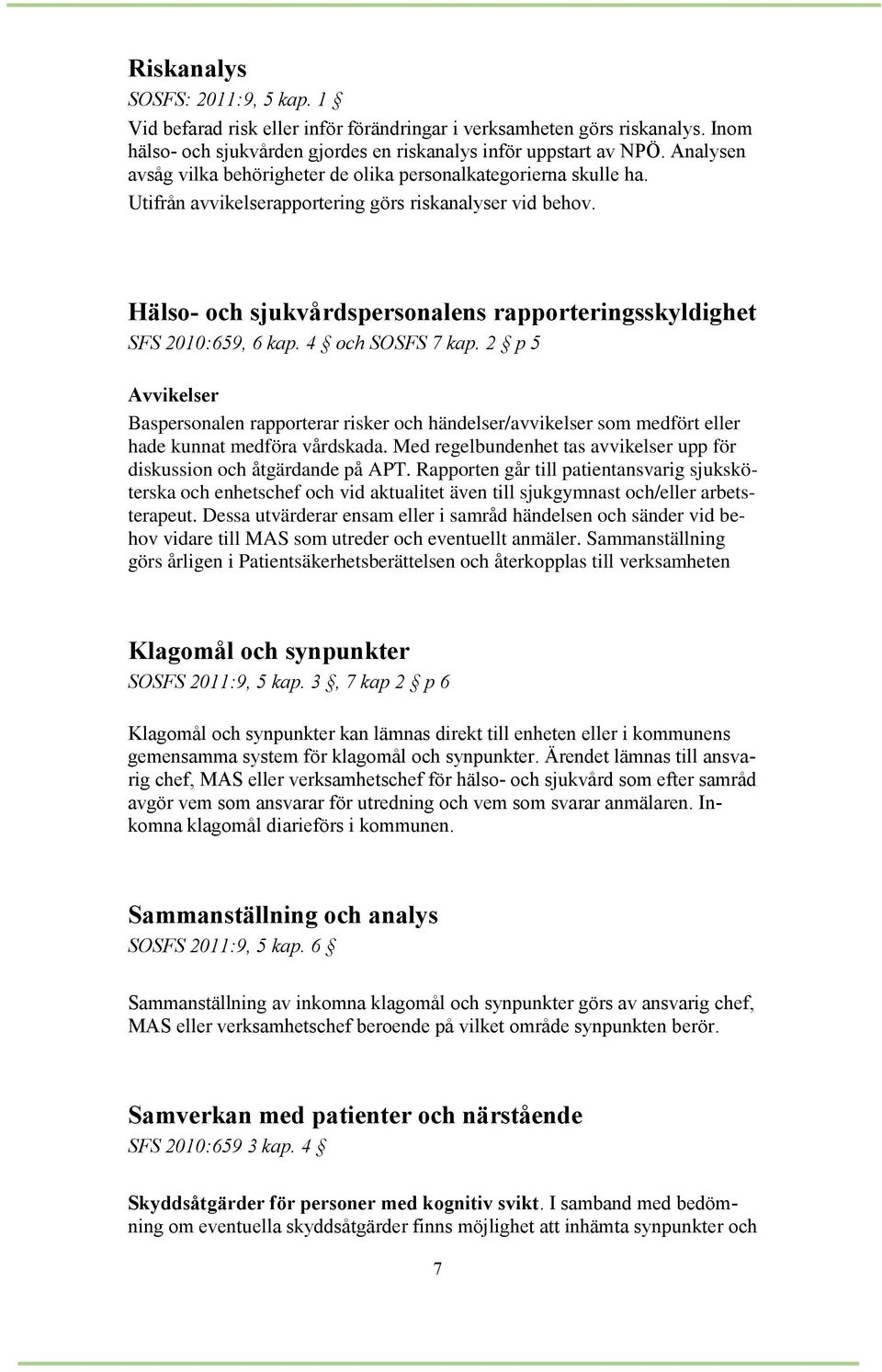 Hälso- och sjukvårdspersonalens rapporteringsskyldighet SFS 2010:659, 6 kap. 4 och SOSFS 7 kap.