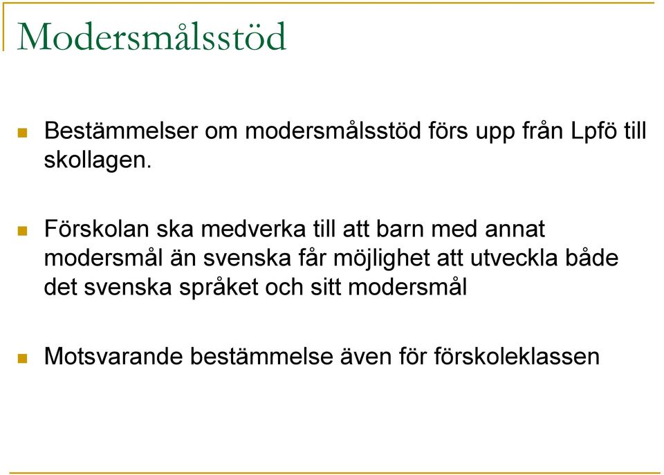 Förskolan ska medverka till att barn med annat modersmål än