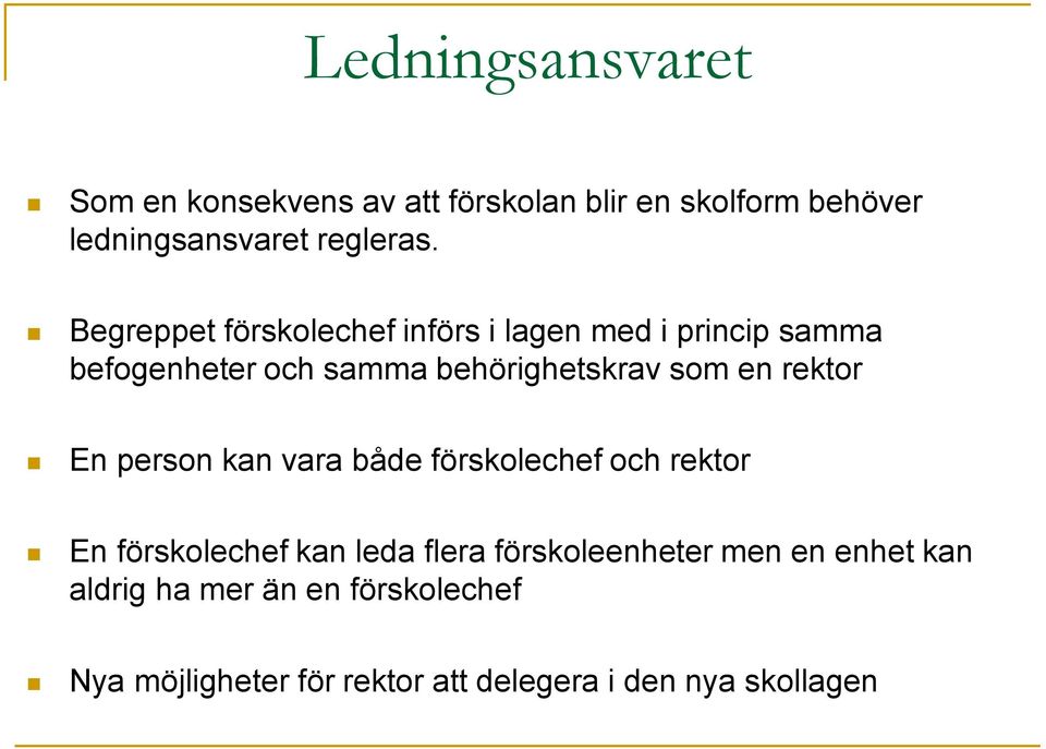 rektor En person kan vara både förskolechef och rektor En förskolechef kan leda flera förskoleenheter