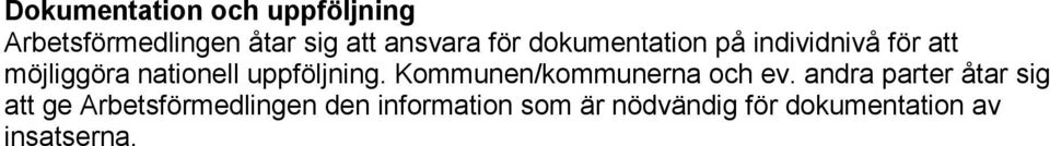 uppföljning. Kommunen/kommunerna och ev.