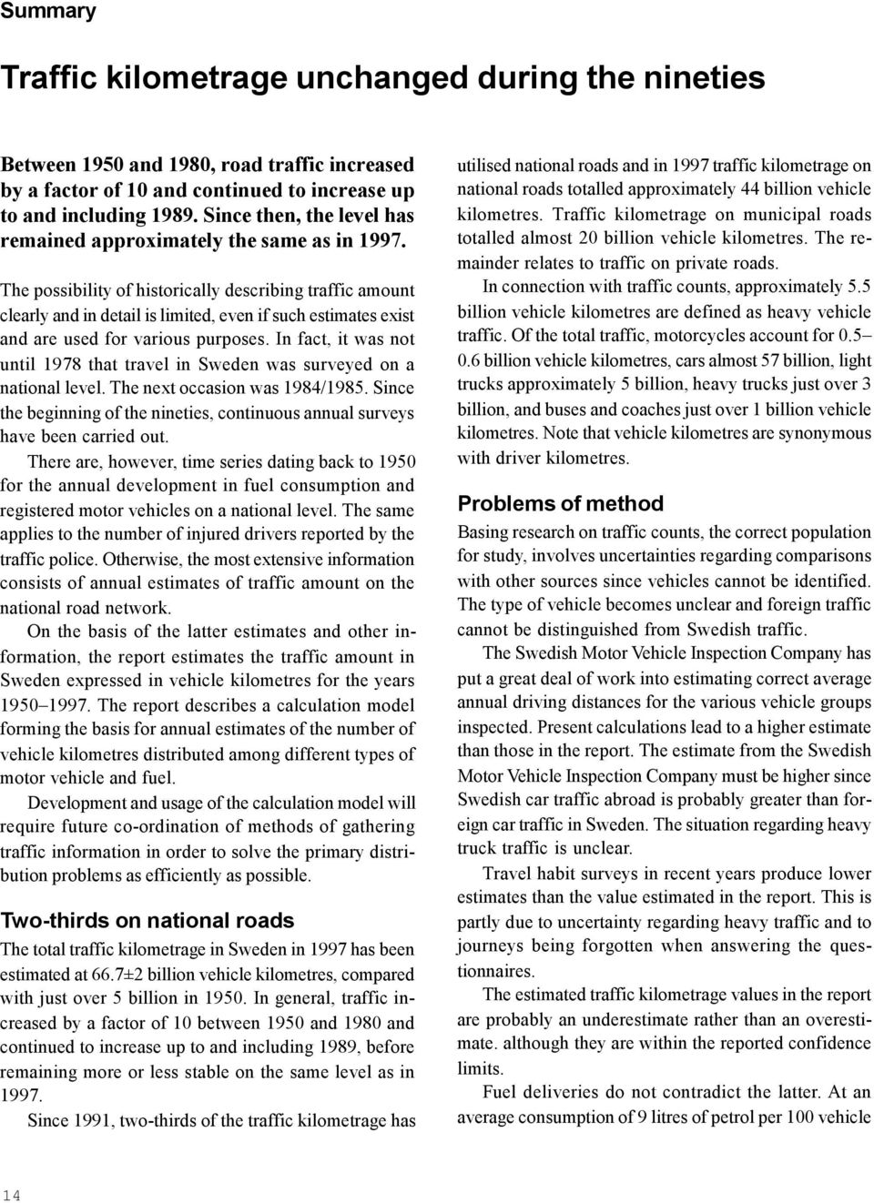 The possibility of historically describing traffic amount clearly and in detail is limited, even if such estimates exist and are used for various purposes.