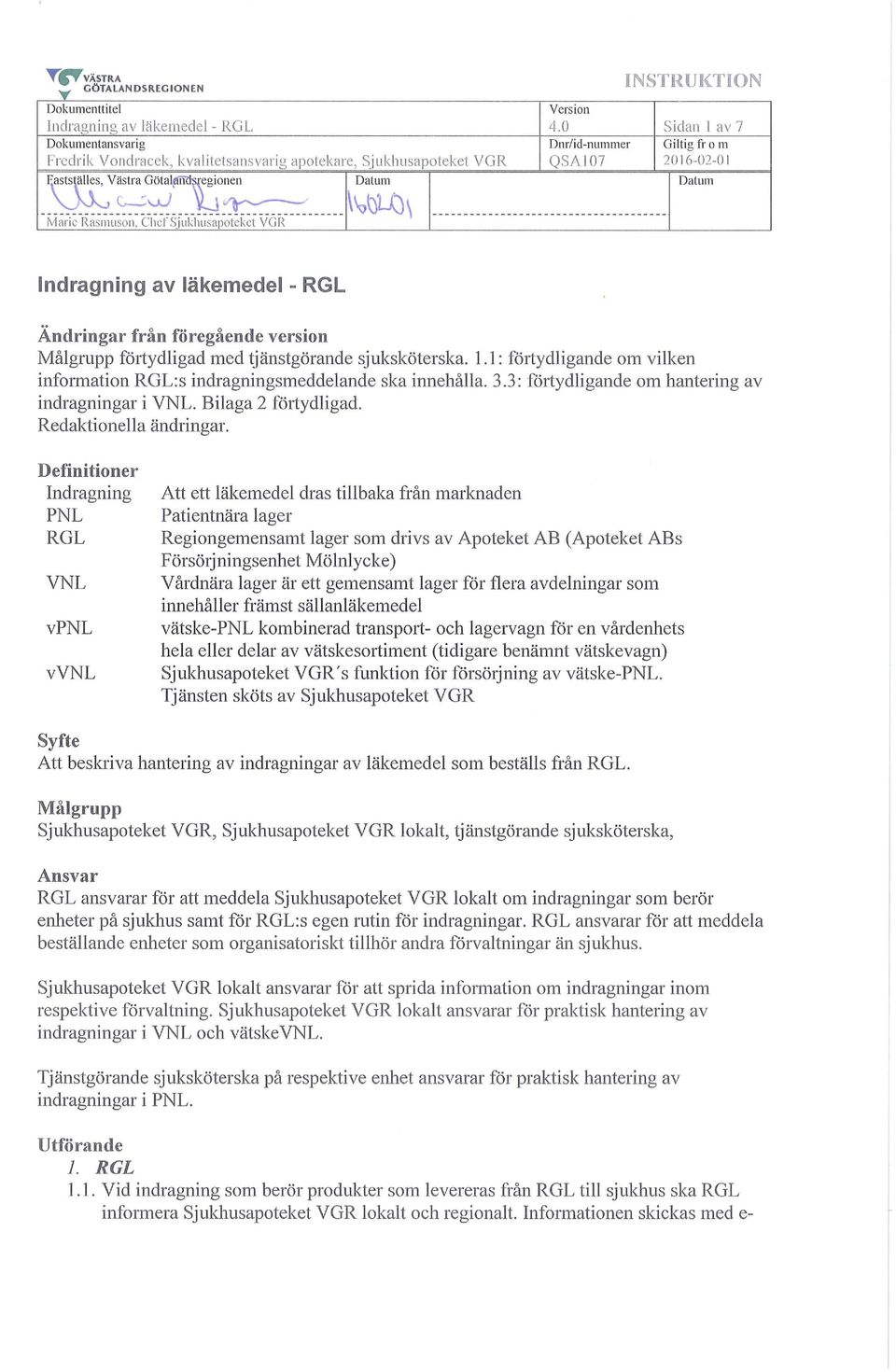 ,_:u) ~ " i\iiä1~ie -R äi1~1~1;~;1~ Cl~~{ s_l1~1zl~l~såj)"öteket YG R- --------- \\,\)L()\ -------------------------------------- ndragning av läkemedel - RGL Ändringar från föregående version