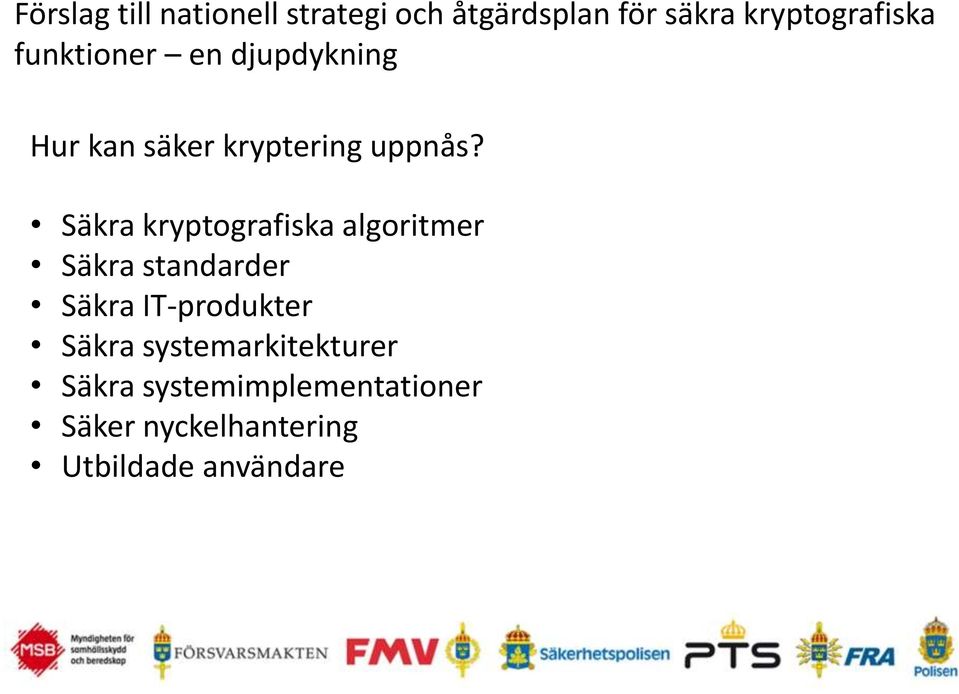 Säkra kryptografiska algoritmer Säkra standarder Säkra IT-produkter Säkra