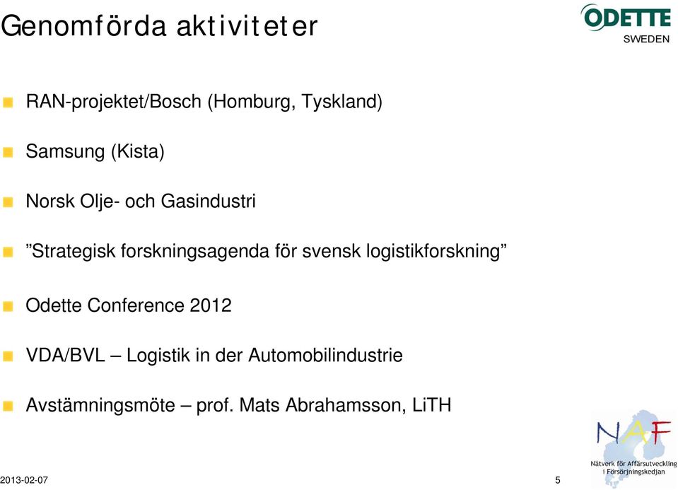 svensk logistikforskning Odette Conference 2012 VDA/BVL Logistik in der