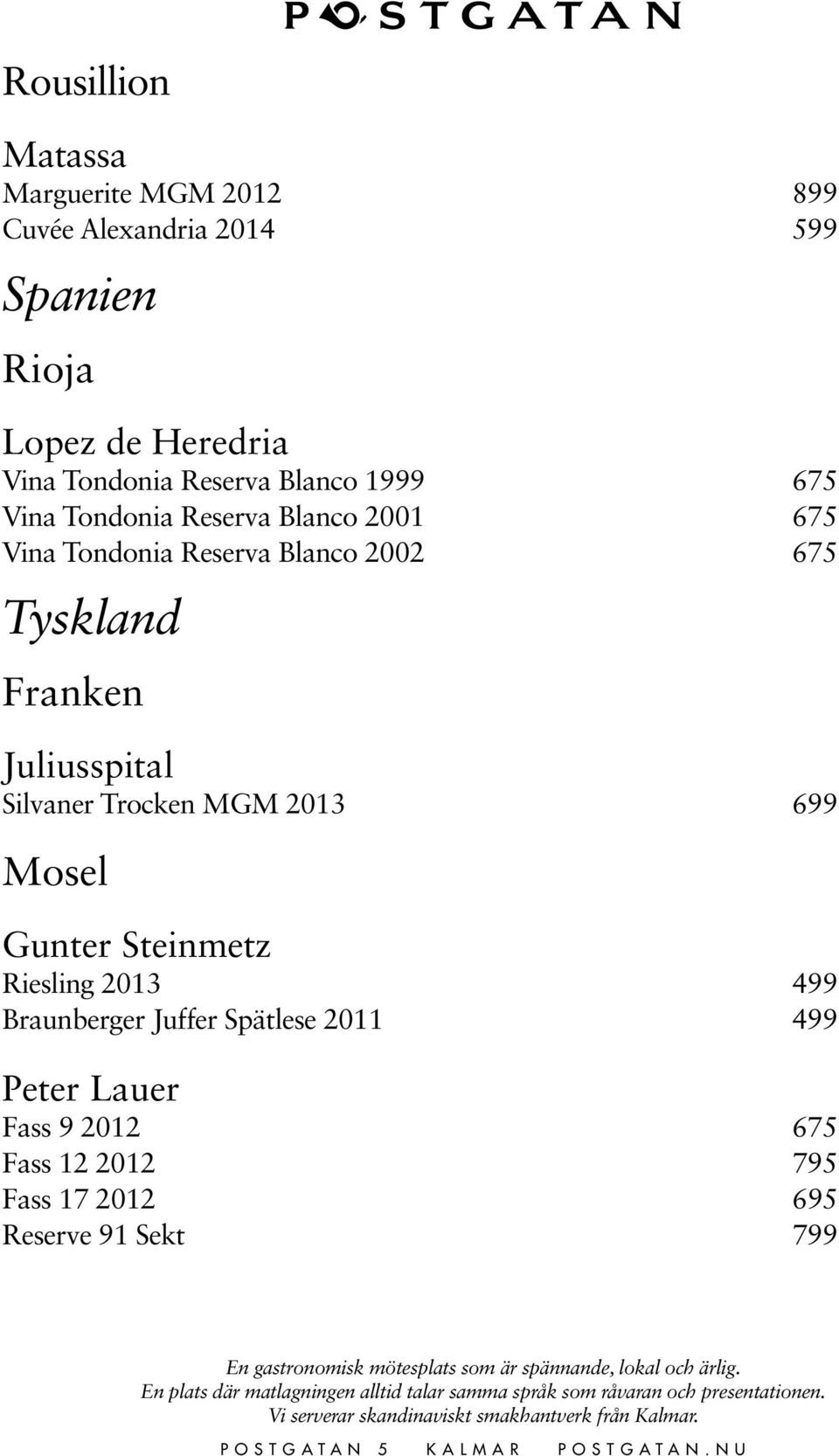 Tyskland Franken Juliusspital Silvaner Trocken MGM 2013 699 Mosel Gunter Steinmetz Riesling 2013 499