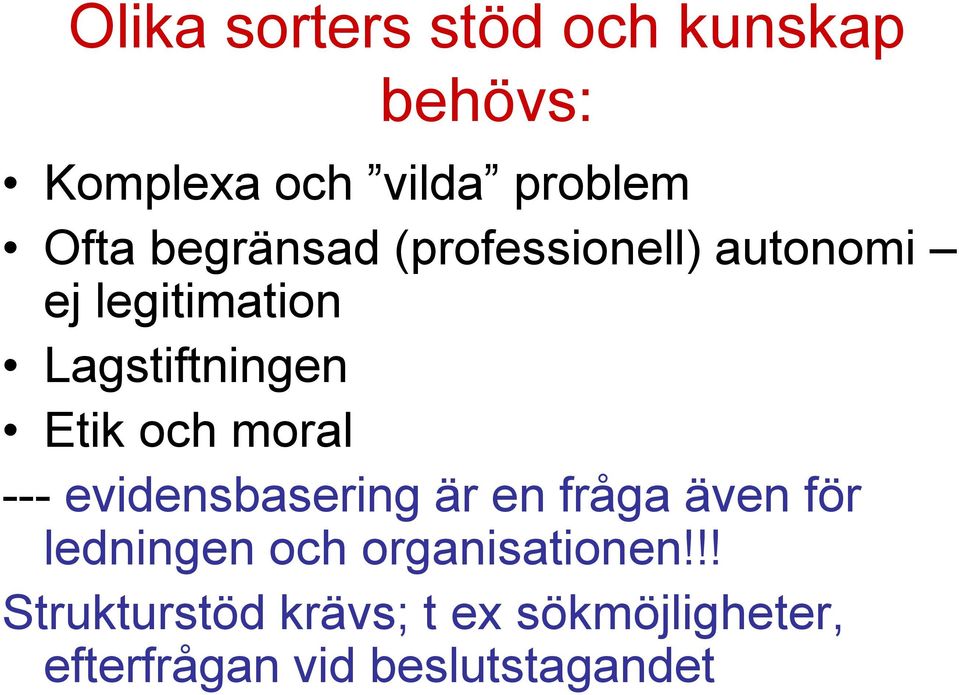 moral --- evidensbasering är en fråga även för ledningen och