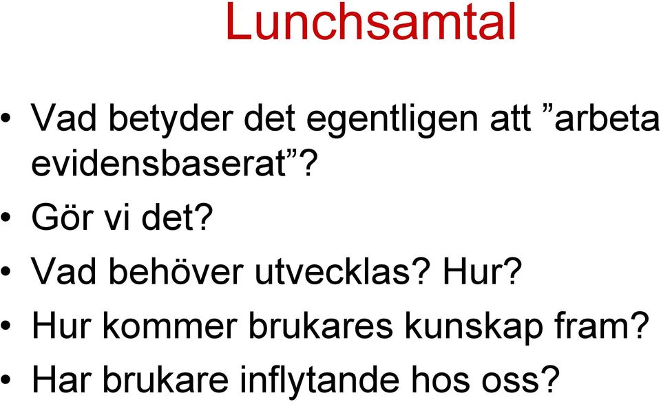 Vad behöver utvecklas? Hur?